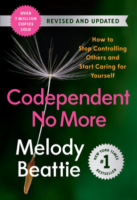 Book cover of Codependent No More: How to Stop Controlling Others and Start Caring for Yourself (Revised and Updated) by Beattie, Melody