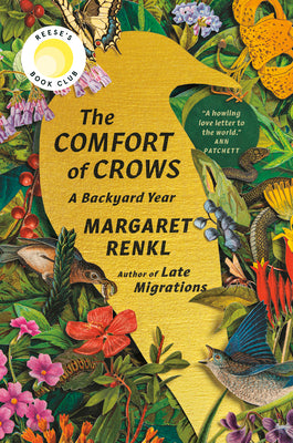 Book cover of The Comfort of Crows (Reese's Book Club Pick): A Backyard Year by Renkl, Margaret
