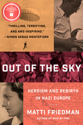 Out of the Sky: Heroism and Rebirth in Nazi Europe by Friedman, Matti book cover