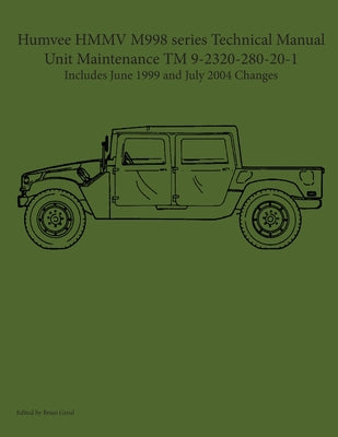 Humvee HMMV M998 series Technical Manual Unit Maintenance TM 9-2320-280-20-1 by Brian Greul book cover