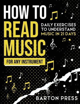 Book cover of How to Read Music for Any Instrument: Daily Exercises to Understand Music in 21 Days by Press, Barton