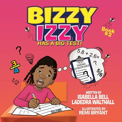 Book cover of Bizzy Izzy Has A Big Test! by Bell, Isabella