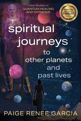 Book cover of Spiritual Journeys to Other Planets and Past Lives by Garcia, Paige Renee