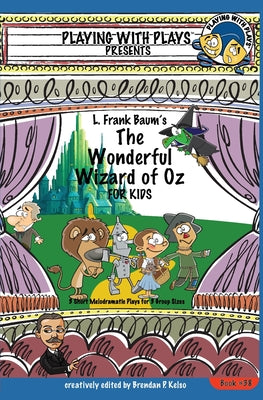 L. Frank Baum's The Wonderful Wizard of Oz for Kids: 3 Short Melodramatic Plays for 3 Group Sizes by Ron Leishman book cover