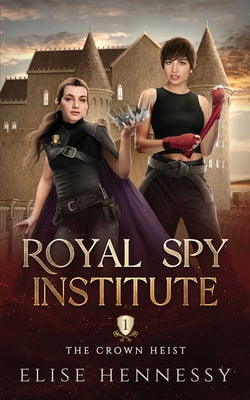 Royal Spy Institute 1: The Crown Heist (A Young Adult Fantasy)
