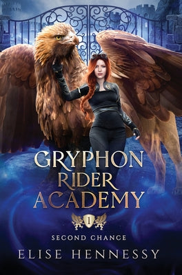 Book cover of Gryphon Rider Academy 1: Second Chance (A Young Adult Fantasy) by Hennessy, Elise