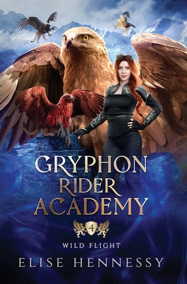 Gryphon Rider Academy 4: Wild Flight (A Young Adult Fantasy)