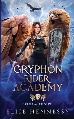 Book cover of Gryphon Rider Academy 3: Storm Front (A Young Adult Fantasy) by Hennessy, Elise