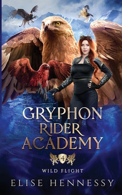 Gryphon Rider Academy 4: Wild Flight (A Young Adult Fantasy)