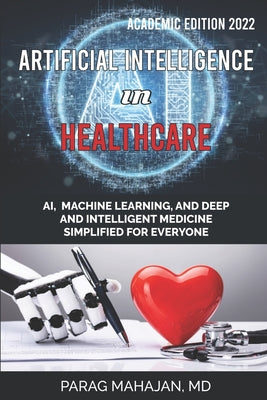 Artificial Intelligence in Healthcare: AI, Machine Learning, and Deep and Intelligent Medicine Simplified for Everyone by Parag Suresh Mahajan book cover