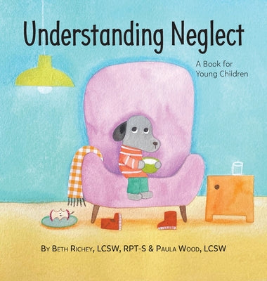 Understanding Neglect: A Book for Young Children by Beth Richey book cover