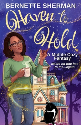 Haven to Hold: A Light-Hearted Midlife Cozy Fantasy Where No One Has to Die Again by Bernette Sherman book cover