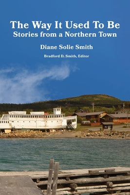The Way It Used To Be: Stories from a Northern Town by Diane Solie Smith book cover