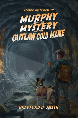 Murphy and the Mystery of the Outlaw Gold Mine by Bradford D. Smith book cover