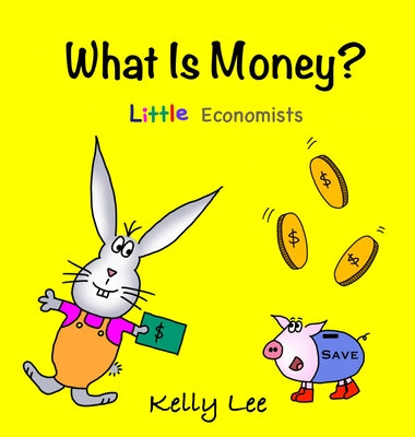 What Is Money? Personal Finance for Kids: Kids Money, Kids Education, Baby, Toddler, Children, Savings, Ages 3-6, Preschool-kindergarten by Kelly Lee book cover