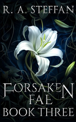 Book cover of Forsaken Fae: Book Three by Steffan, R. a.