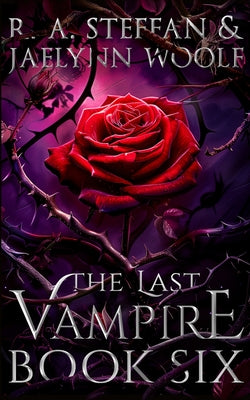 Book cover of The Last Vampire: Book Six by Steffan, R. a.