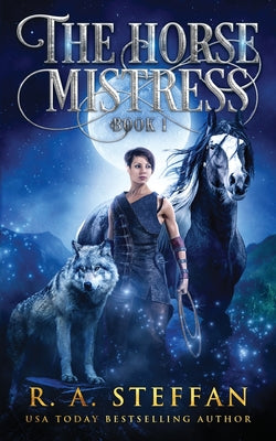 Book cover of The Horse Mistress: Book 1 by Steffan, R. a.