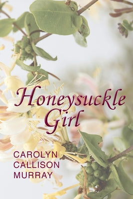 Honeysuckle Girl by Carolyn Callison Murray book cover
