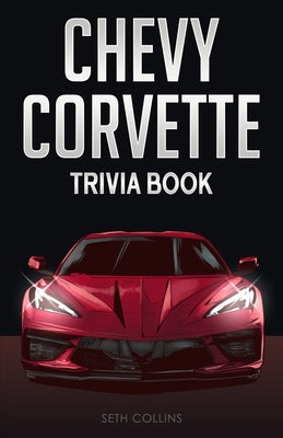 Book cover of Chevy Corvette Trivia Book by Collins, Seth