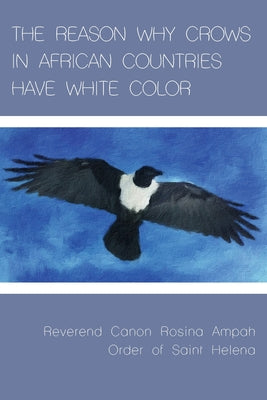 The Reason Why Crows in African Countries Have White Color by Rosina Ampah book cover