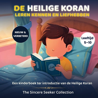 Book cover of De Heilige Koran leren kennen en liefhebben: Een kinderboek ter introductie van de Heilige Koran by The Sincere Seeker Collection
