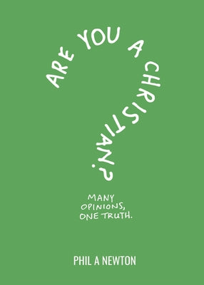 Are You a Christian?: Many Opinions, One Truth by Phil A. Newton book cover