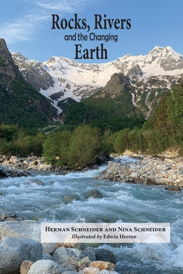 Rocks, Rivers, and the Changing Earth: A first book about geology by Schneider, Herman book cover