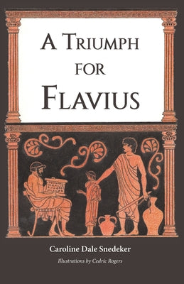 A Triumph for Flavius by Snedeker, Caroline Dale book cover