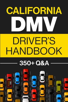 California DMV Driver's Handbook: Practice for the California Permit Test with 350+ Driving Questions and Answers by Discover Prep book cover