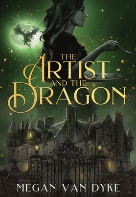 Book cover of The Artist and the Dragon: A Sleeping Beauty fantasy romance retelling by Van Dyke, Megan