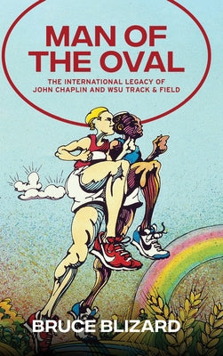 Man of the Oval: The International Legacy of John Chaplin and WSU Track & Field by Bruce Blizard book cover