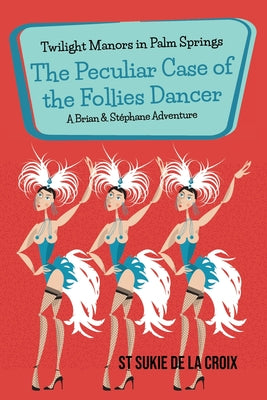 Book cover of Twilight Manors in Palm Springs: The Peculiar Case of the Follies Dancer by De La Croix, St Sukie