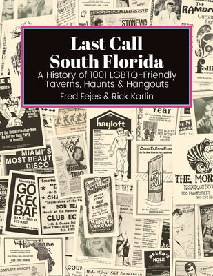Book cover of Last Call South Florida: A History of 1001 LGBTQ-Friendly Taverns, Haunts & Hangouts: A History of 1001 LGBTQ Friendly Taverns, Haunts & Hangouts by Fejes, Fred