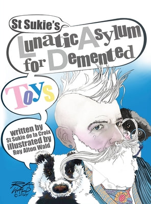 Book cover of St Sukie's Lunatic Asylum for Demented Toys by De La Croix, St Sukie