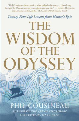 The Wisdom of the Odyssey: Twenty-Four Life Lessons from Homer's Epic by Cousineau, Phil book cover