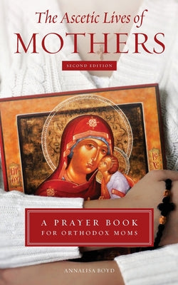 The Ascetic Lives of Mothers, Second Edition by Boyd, Annalisa book cover