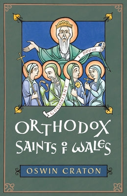 Book cover of Orthodox Saints of Wales by Craton, Oswin