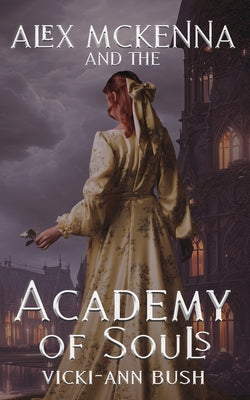 Alex McKenna and the Academy of Souls by Vicki-Ann Bush book cover