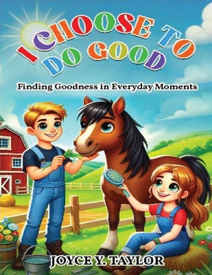 Book cover of I Choose To Do Good: Finding Goodness in Everyday Moments by Y. Taylor, Joyce