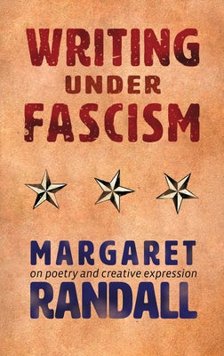 Writing Under Fascism: On Poetry and Creative Expression by Margaret Randall book cover