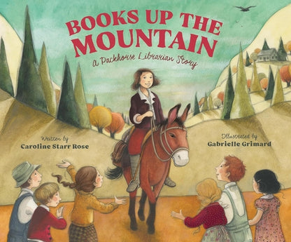 Books Up the Mountain: A Packhorse Librarian Story by Rose, Caroline Starr book cover
