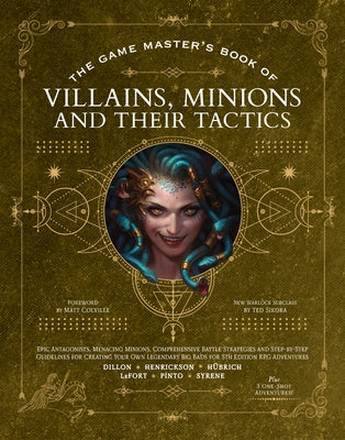The Game Master's Book of Villains, Minions and Their Tactics: Epic New Antagonists for Your Pcs, Plus New Minions, Fighting Tactics, and Guidelines f by H book cover