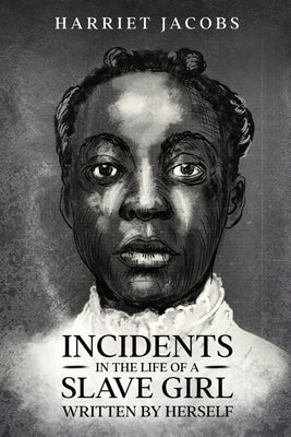 Book cover of Incidents in the Life of a Slave Girl, Written By Herself by Jacobs, Harriet a.