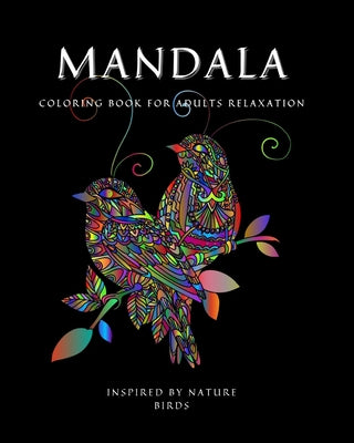 Book cover of Mandala: Coloring Book for Relaxation Ι Stress Relieving Bird Designs Ι Amazing Mandala ready-to-color pages Ι Meditation and Mindfulne by Axinte