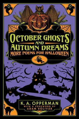 Book cover of October Ghosts and Autumn Dreams: More Poems for Halloween by Opperman, K. a.