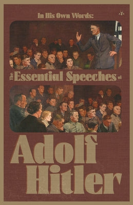 Book cover of In His Own Words: The Essential Speeches of Adolf Hitler by Hitler, Adolf