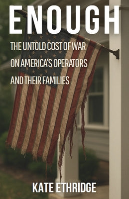 Enough: The Untold Cost of War on America's Operators and Their Families by Kate Ethridge book cover