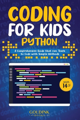 Coding for Kids Python: A Comprehensive Guide that Can Teach Children to Code with Simple Methods by Goldink Books book cover