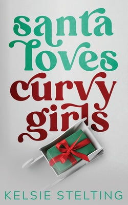Santa Loves Curvy Girls by Kelsie Stelting book cover